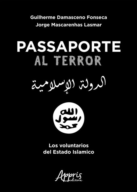 Pasaporte al terror: Los voluntarios del Estado Islamico, Guilherme Damasceno Fonseca, Jorge Mascarenhas Lamar