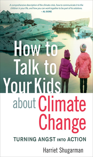 How to Talk to Your Kids About Climate Change, Harriet Shugarman