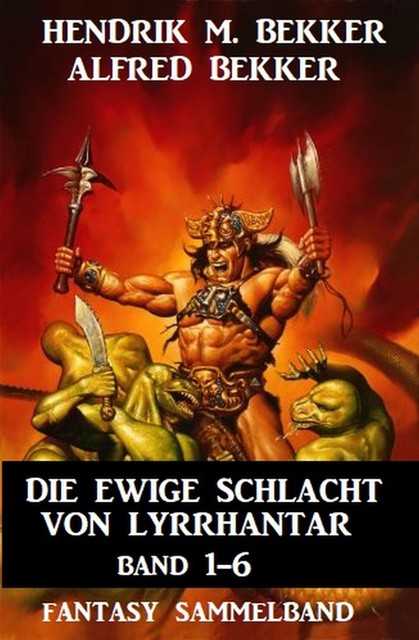 Die Ewige Schlacht von Lyrrhantar Band 1–6: Fantasy Sammelband, Alfred Bekker, Hendrik M. Bekker