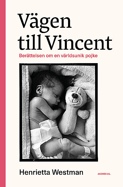 Vägen till Vincent : berättelsen om en världsunik pojke, Henrietta Westman