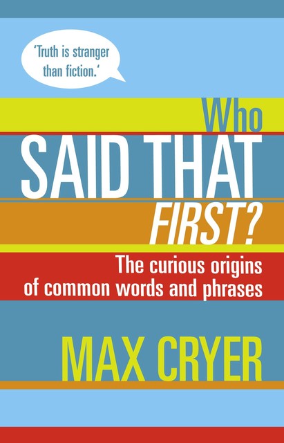 Who Said That First?, Max Cryer