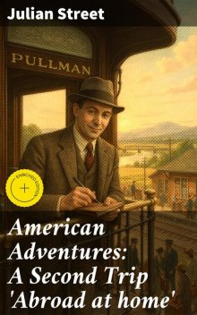 American Adventures: A Second Trip 'Abroad at home, Julian Street