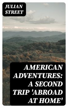 American Adventures: A Second Trip 'Abroad at home, Julian Street