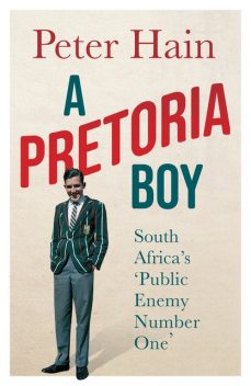 A Pretoria Boy, Peter Hain