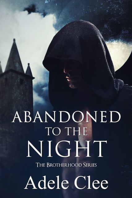 Abandoned to the Night (The Brotherhood Series, Book 3), Adele Clee