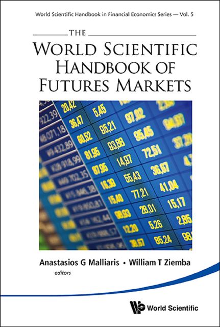 World Scientific Handbook of Futures Markets, William T Ziemba, Anastasios G Malliaris
