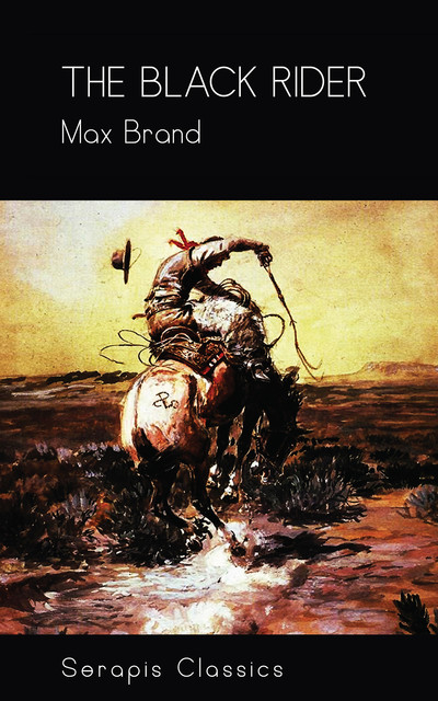 The Black Rider (Serapis Classics), Max Brand