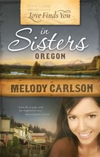 Love Finds You in Sisters, Oregon, Melody Carlson