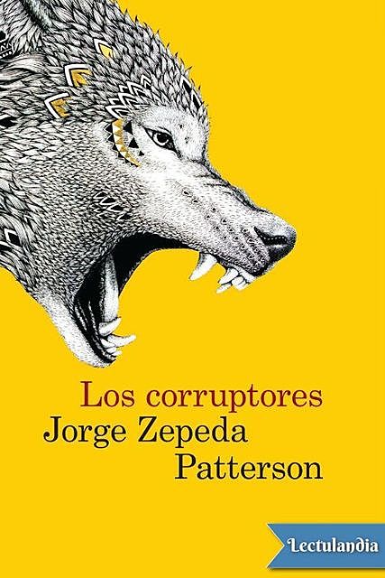 Los corruptores, Jorge Zepeda Patterson