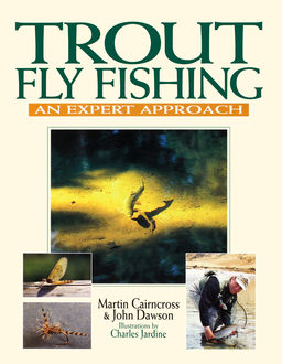 Trout Fly Fishing, John Dawson, Martin Cairncross