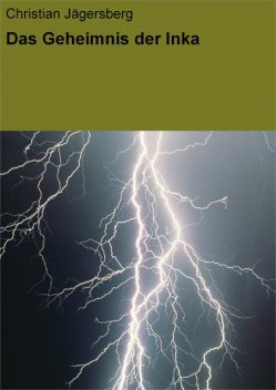 Das Geheimnis der Inka, Christian Jägersberg