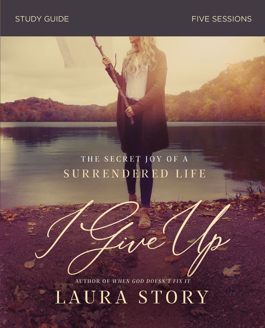 I Give Up Study Guide, Laura Story