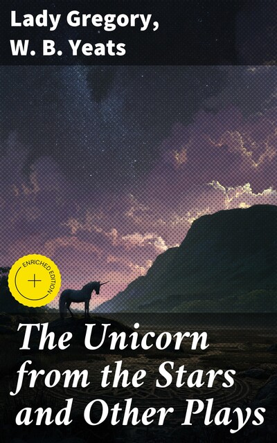 The Unicorn from the Stars and Other Plays, Lady Gregory, William Butler Yeats