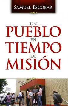 Un pueblo en tiempo de misión, Samuel Escobar