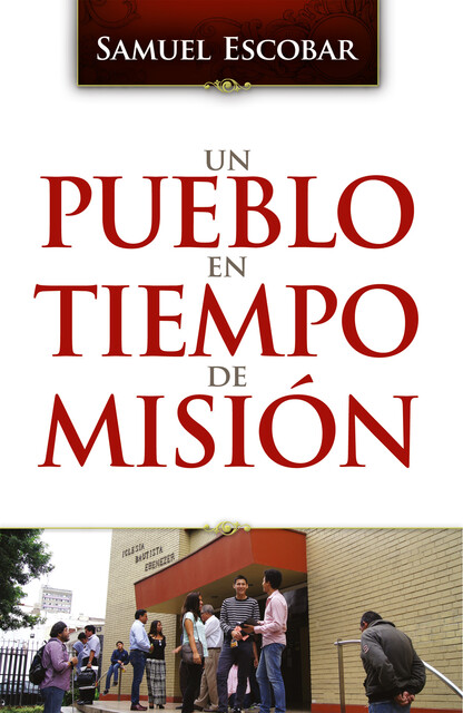 Un pueblo en tiempo de misión, Samuel Escobar