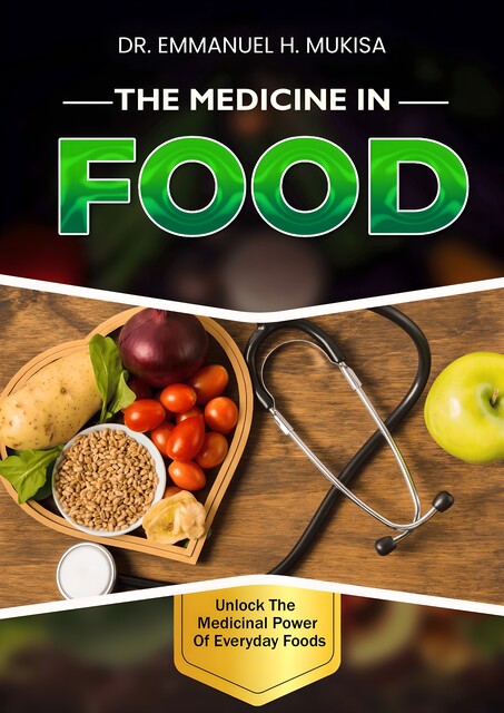 The Medicine In Food, Emmanuel H. Mukisa