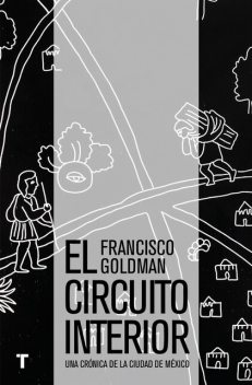 El circuito interior, Francisco Goldman