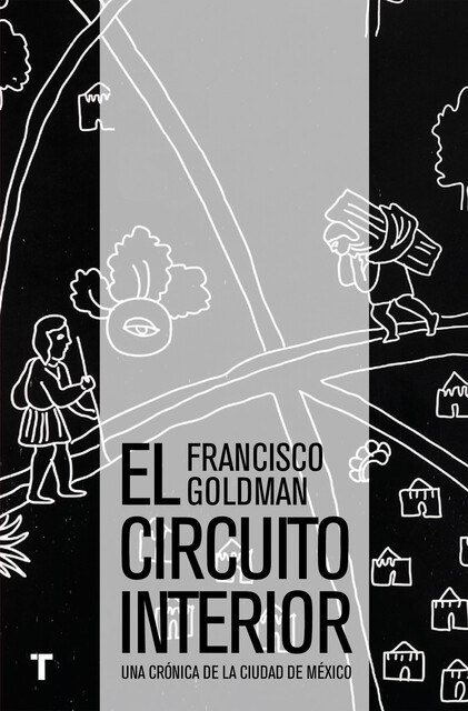 El circuito interior, Francisco Goldman
