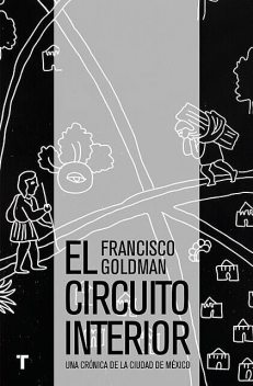El circuito interior, Francisco Goldman