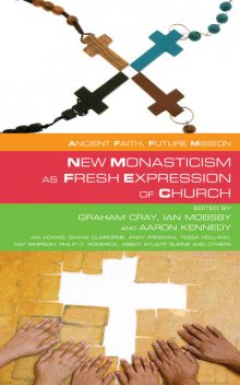New Monasticism as Fresh Expressions of Church, Graham Cray