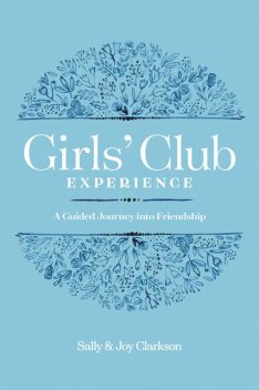 Girls' Club Experience, Sally Clarkson, Joy Clarkson