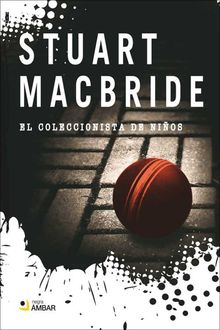 El Coleccionista De Niños, Stuart MacBride