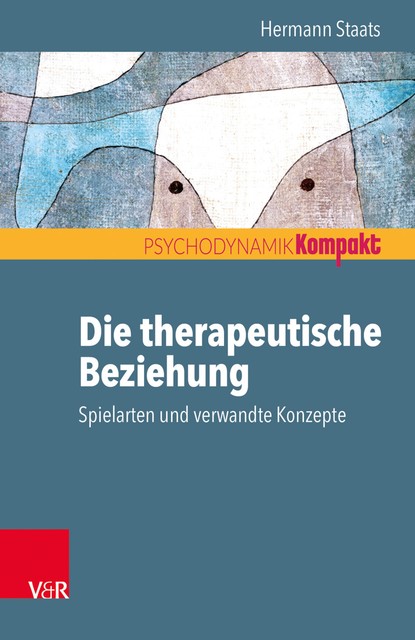 Die therapeutische Beziehung – Spielarten und verwandte Konzepte, Hermann Staats