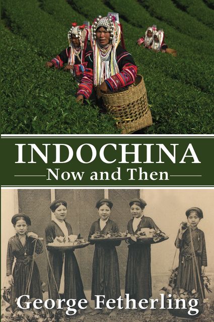 Indochina Now and Then, George Fetherling