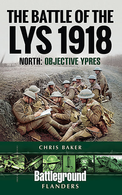 The Battle of the Lys 1918: North, Chris Baker