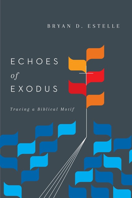 Echoes of Exodus, Bryan D. Estelle