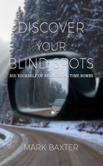 Discover Your Blind Spots, Mark Baxter