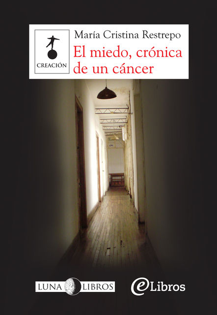 El miedo, crónica de un cáncer, María Cristina Restrepo