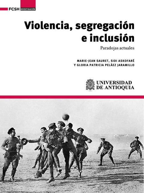 Violencia, segregación e inclusión, Gloria Patricia Pelaez Jaramillo, MARIE-JEAN SAURET, SIDI ASKOFARÉ
