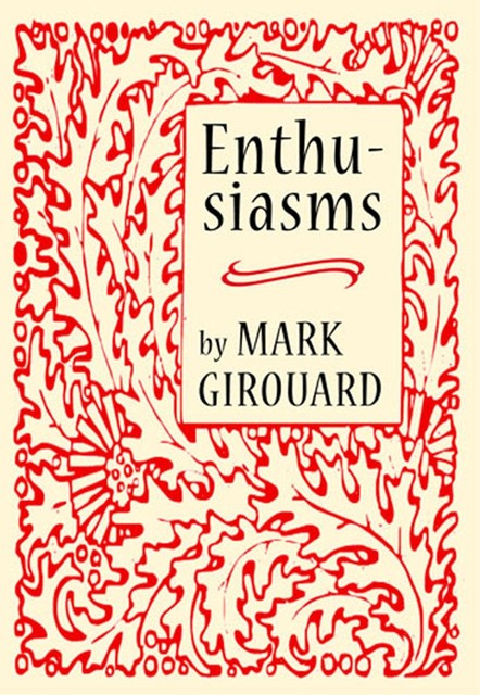 Enthusiasms, Mark Girouard