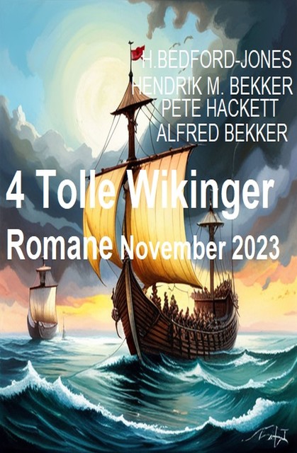 4 Tolle Wikinger Romane November 2023, Alfred Bekker, Pete Hackett, Hendrik M. Bekker, H. Bedford-Jones