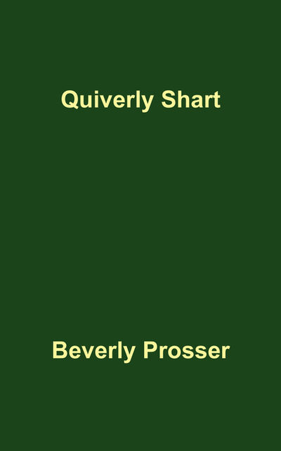 Quiverly Shart, Beverly Prosser