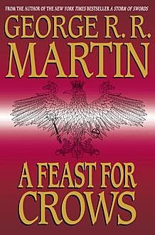 A Song of Ice and Fire. Book 4. A Feast for Crows, George Martin