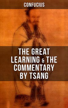 The Great Learning (Unabridged), Confucius