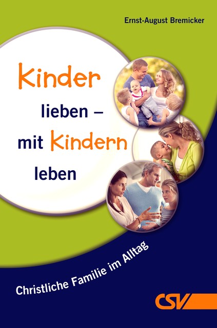 Kinder lieben – mit Kindern leben, E.A. Bremicker