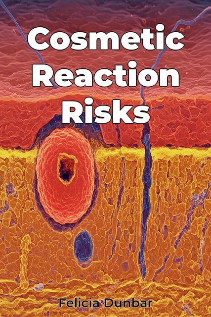 Cosmetic Reaction Risks, Felicia Dunbar