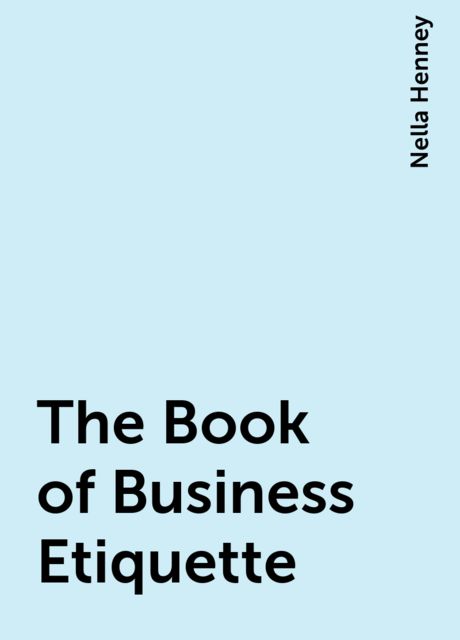 The Book of Business Etiquette, Nella Henney