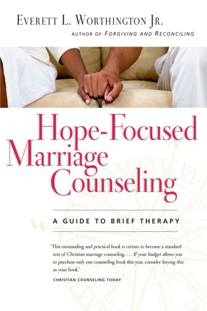 Hope-Focused Marriage Counseling, Everett L. Worthington Jr.