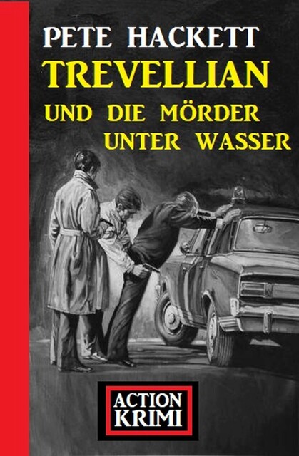 Trevellian und die Mörder unter Wasser: Action Krimi, Pete Hackett