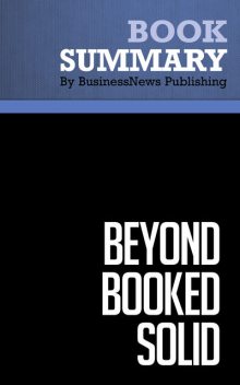 Summary: Beyond Booked Solid – Michael Port, BusinessNews Publishing