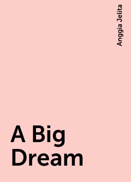 A Big Dream, Anggia Jelita