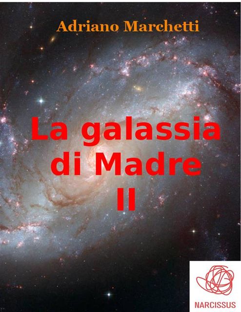 La galassia di Madre – II, Adriano Marchetti
