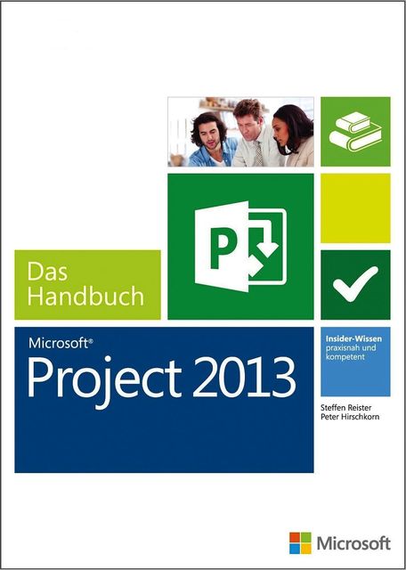 Microsoft Project 2013 – Das Handbuch, Peter Hirschkorn, Steffen Reister