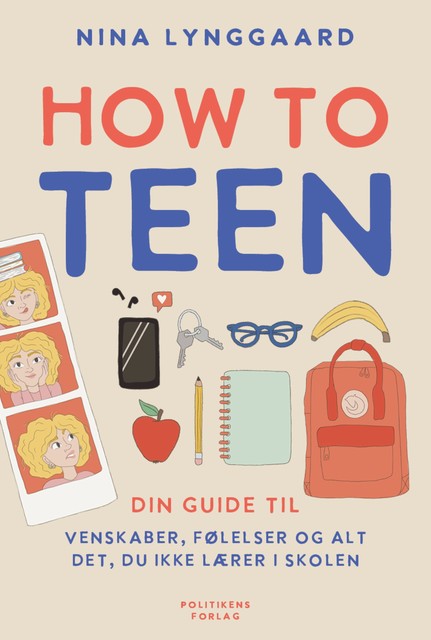 How to teen – din guide til venskaber, følelser og alt det, du ikke lærer i skolen, Nina Lynggaard Jørgensen