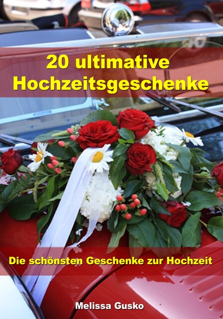 20 ultimative Hochzeitsgeschenke - Die schönsten Geschenke zur Hochzeit, Melissa Gusko