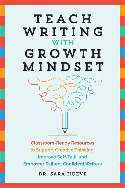 Teach Writing with Growth Mindset, Sara Joy Hoeve